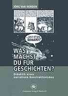 Was machst Du für Geschichten? Didaktik eines narrativen Konstruktivismus