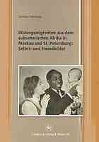 Bildungsmigranten Aus Dem Subsaharischen Afrika in Moskau Und St. Petersburg