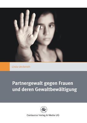 Partnergewalt Gegen Frauen Und Deren Gewaltbew�ltigung