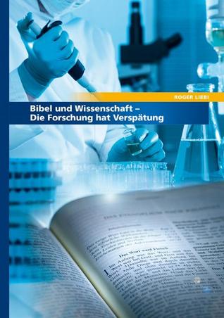 Bibel und Wissenschaft - Die Forschung hat Verspätung