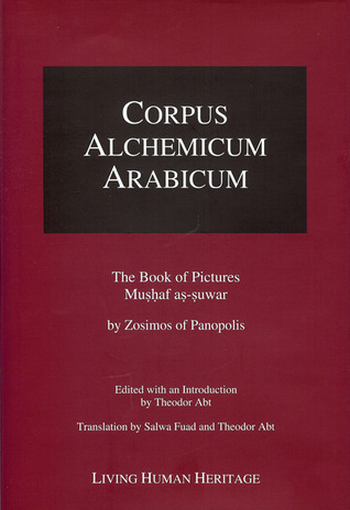 Corpus Alchemicum Arabicum II.2 The Book of Pictures-Mushaf as-suwar by Zosimos of Panopolis