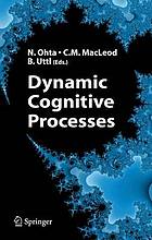 Dynamic Cognitive Processes