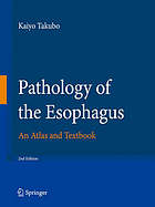 Pathology of esophagus : an atlas and textbook