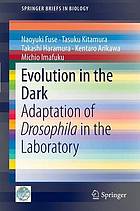 Evolution in the dark : adaptation of Drosophila in the laboratory