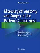 Microsurgical Anatomy and Surgery of the Posterior Cranial Fossa : Surgical Approaches and Procedures Based on Anatomical Study