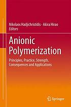 Anionic polymerization : principles, practice, strength, consequences and applications