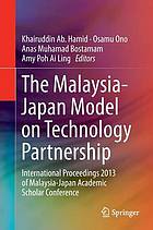 The Malaysia-Japan model on technology partnership international proceedings 2013 of Malaysia-Japan Academic Scholar Conference