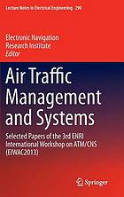 Air traffic management and systems : selected papers of the 3rd ENRI international workshop on ATM/CNS (EIWAC2013)