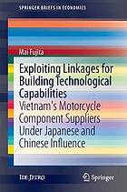 Exploiting linkages for building technological capabilities : Vietnam's motorcycle component suppliers under Japanese and Chinese influence