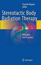 Stereotactic Body Radiation Therapy Principles and Practices