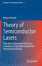 Theory of semiconductor lasers : from basis of quantum electronics to analyses of the mode competition phenomena and noise