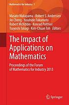 The impact of applications on mathematics : proceedings of the Forum of Mathematics for Industry 2013