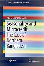 Seasonality and microcredit : the case of Northern Bangladesh