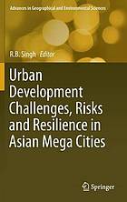 Urban development challenges, risks and resilience in asian mega cities