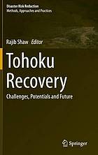 Tohoku Recovery : Challenges, Potentials and Future