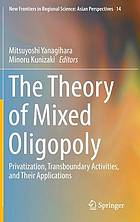 The theory of mixed oligopoly : privatization, transboundary activities, and their applications