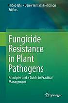 Fungicide Resistance in Plant Pathogens Principles and a Guide to Practical Management