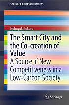 The smart city and the co-creation of value : a source of new competitiveness in a low-carbon society