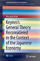 Keynes@0394@03C3s General Theory Reconsidered in the Context of the Japanese Economy