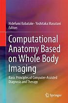 Computational anatomy based on whole body imaging : basic principles of computer-assisted diagnosis and therapy