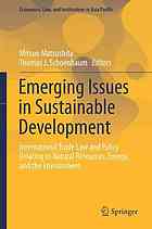 Emerging Issues in Sustainable Development : International Trade Law and Policy Relating to Natural Resources, Energy, and the Environment