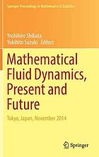 Mathematical fluid dynamics, present and future : Tokyo, Japan, November 2014