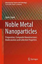 Noble metal nanoparticles : preparation, composite nanostructures, biodecoration and collective properties