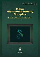 Major histocompatibility complex : evolution, structure, and function