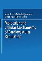 Molecular and cellular mechanisms of cardiovascular regulation