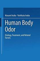 Human body odor : etiology, treatment, and related factors