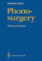 Phonosurgery : theory and practice.