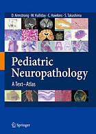 Pediatric Neuropathology : a Text-Atlas