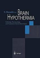 Brain hypothermia pathology, pharmacology, and treatment of severe brain injury