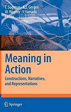 Meaning in action : constructions, narratives, and representations