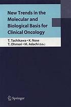 New trends in the molecular and biological basis for clinical oncology