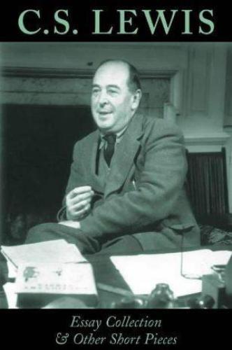 C.S. Lewis Essay Collection &amp; Other Short Pieces