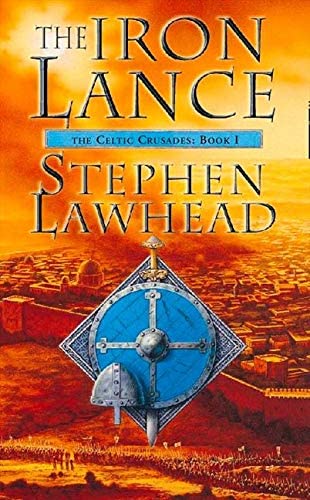 The Iron Lance (Celtic Crusades, Book 1)