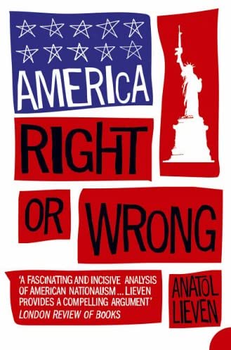 America Right Or Wrong An Anatomy Of American Nationalism - 2005 publication.