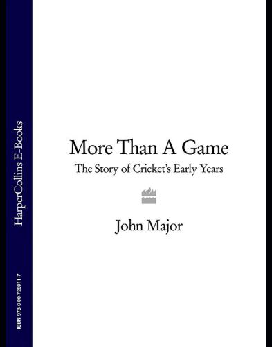 More Than A Game The Story of Cricket's Early Years