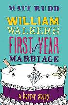 William Walker's first year of marriage : a horror story