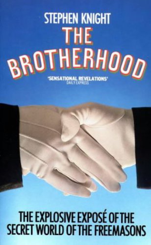 The Brotherhood : the secret world of the Freemasons