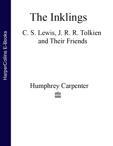 The Inklings : C.S. Lewis, J.R.R. Tolkien and their friends