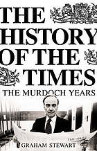 The history of The Times. Vol. 7, 1981-2002 : the Murdoch years