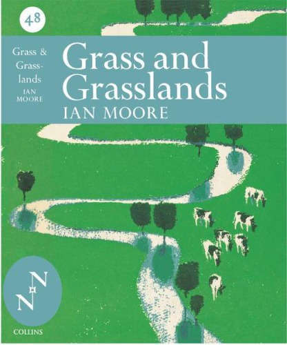 Grass and Grassland (Collins New Naturalist Library, Book 48)