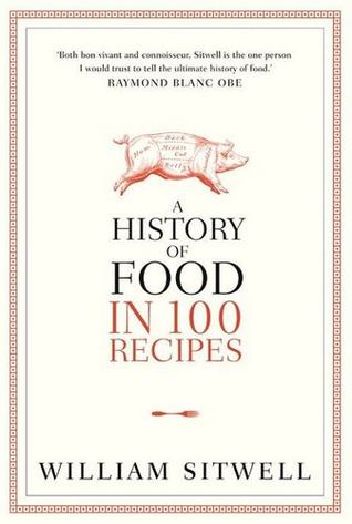 A History of Food in 100 Recipes