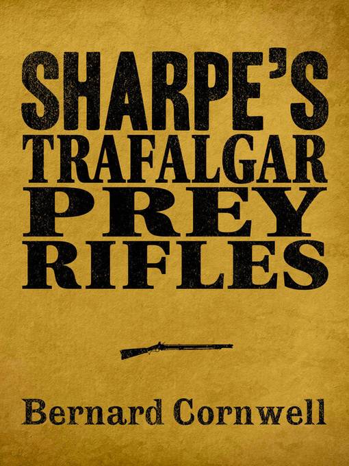 Sharpe's Trafalgar, Sharpe's Prey, Sharpe's Rifles