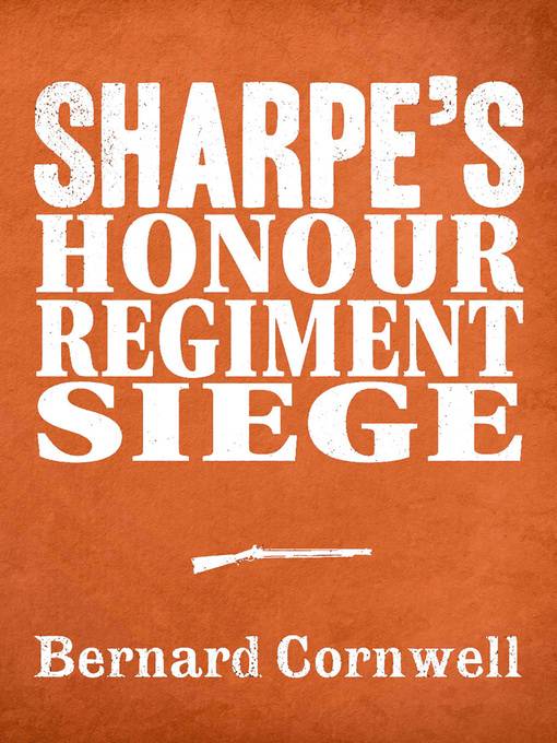 Sharpe's Honour, Sharpe's Regiment, Sharpe's Siege