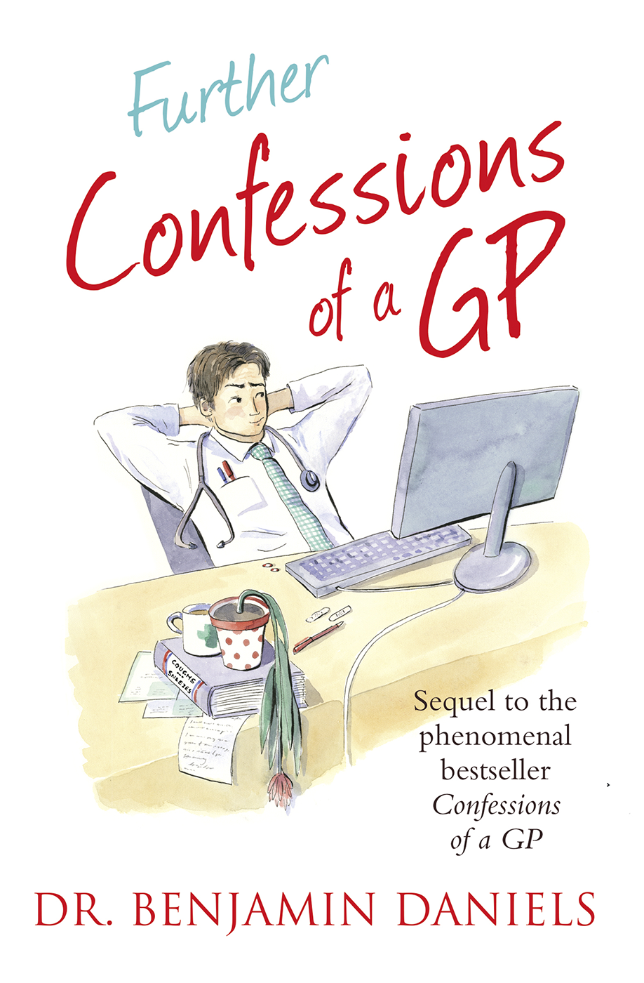 Further Confessions of a GP (The Confessions Series)