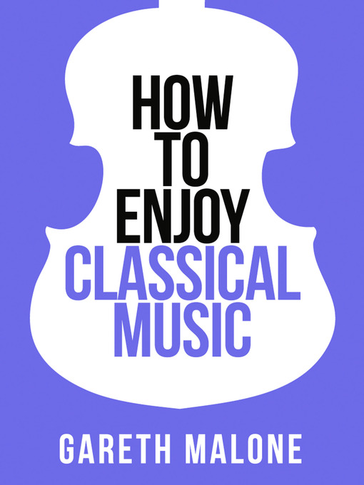 Gareth Malone's How to Enjoy Classical Music