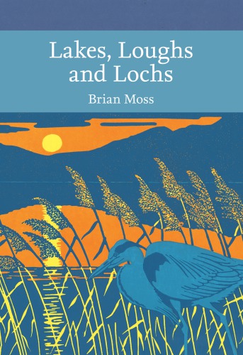 Lakes, Loughs and Lochs (Collins New Naturalist Library, Book 128)